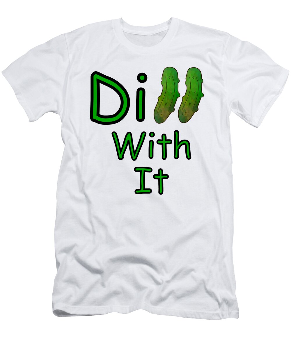 Dill with It Whimsical Vibrant Green Dill Pickle Typography Sartoris Art T-Shirt