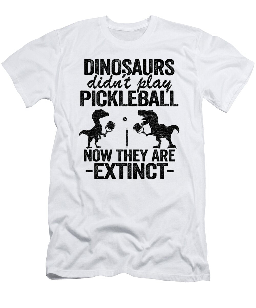 Dinosaurs Didnt Play Pickleball Now They Are Extinct Funny Pickleball Lisa Stronzi T-Shirt
