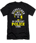 Dispatcher My Brain Is 90 Percent Police Code 911 Florian Dold Art T-Shirt