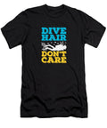 Dive Hair Dont Care Scuba Diver Gift Joe Charles T-Shirt