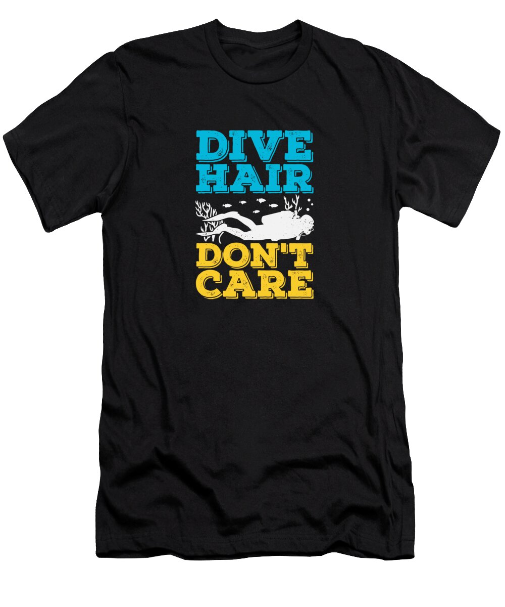 Dive Hair Dont Care Scuba Diver Gift Joe Charles T-Shirt