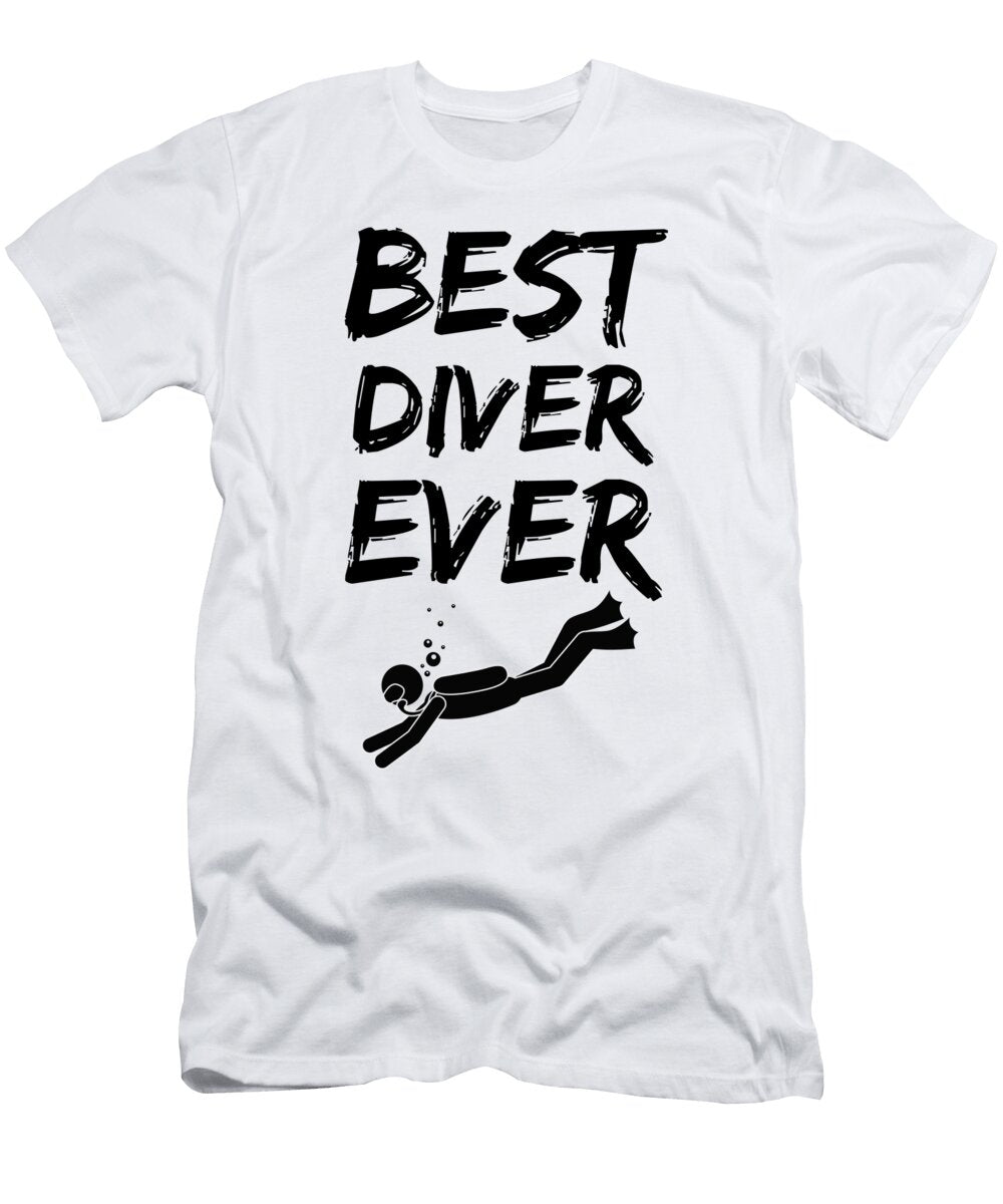 Diver Best Ever Funny Gift Idea Funny Gift Ideas T-Shirt