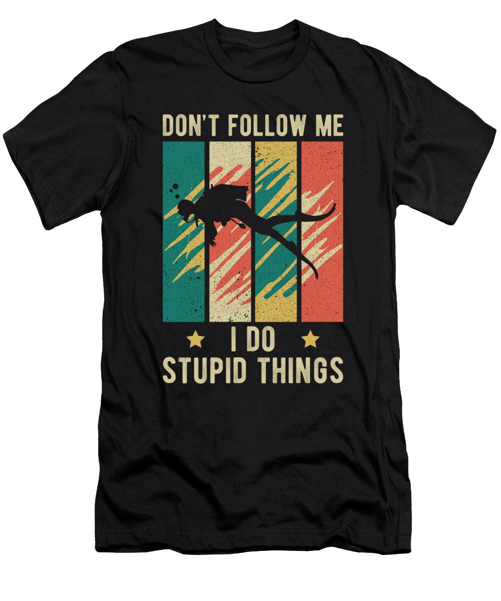 Diver Diving Funny Saying Manuel Schmucker T-Shirt