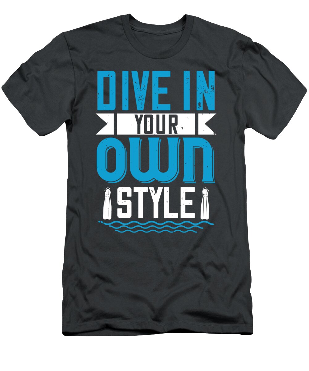 Diver Gift Dive in Your Own Style Diving Funnygiftscreation T-Shirt