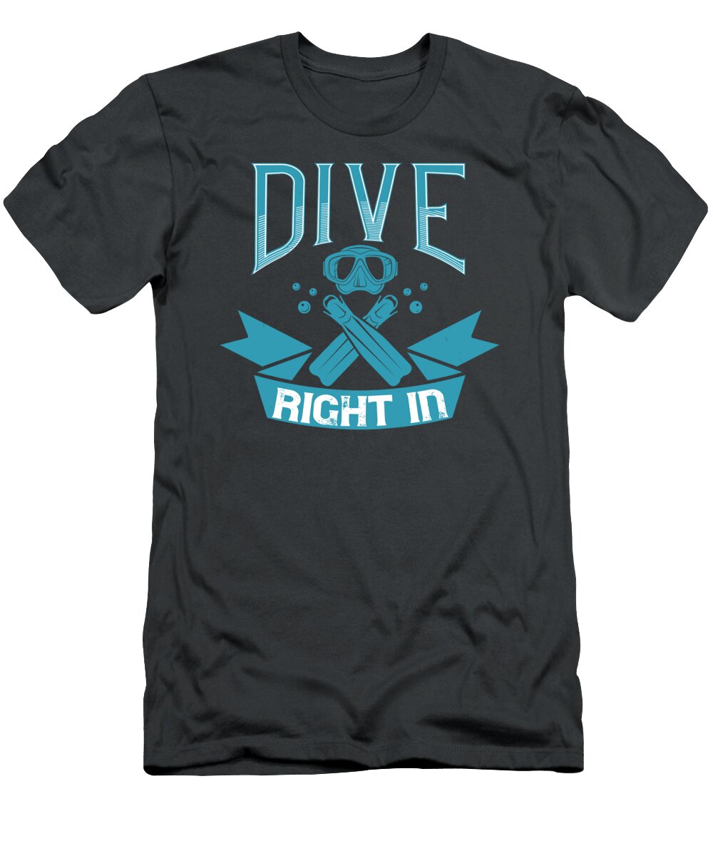 Diver Gift Dive Right in Diving Funnygiftscreation T-Shirt