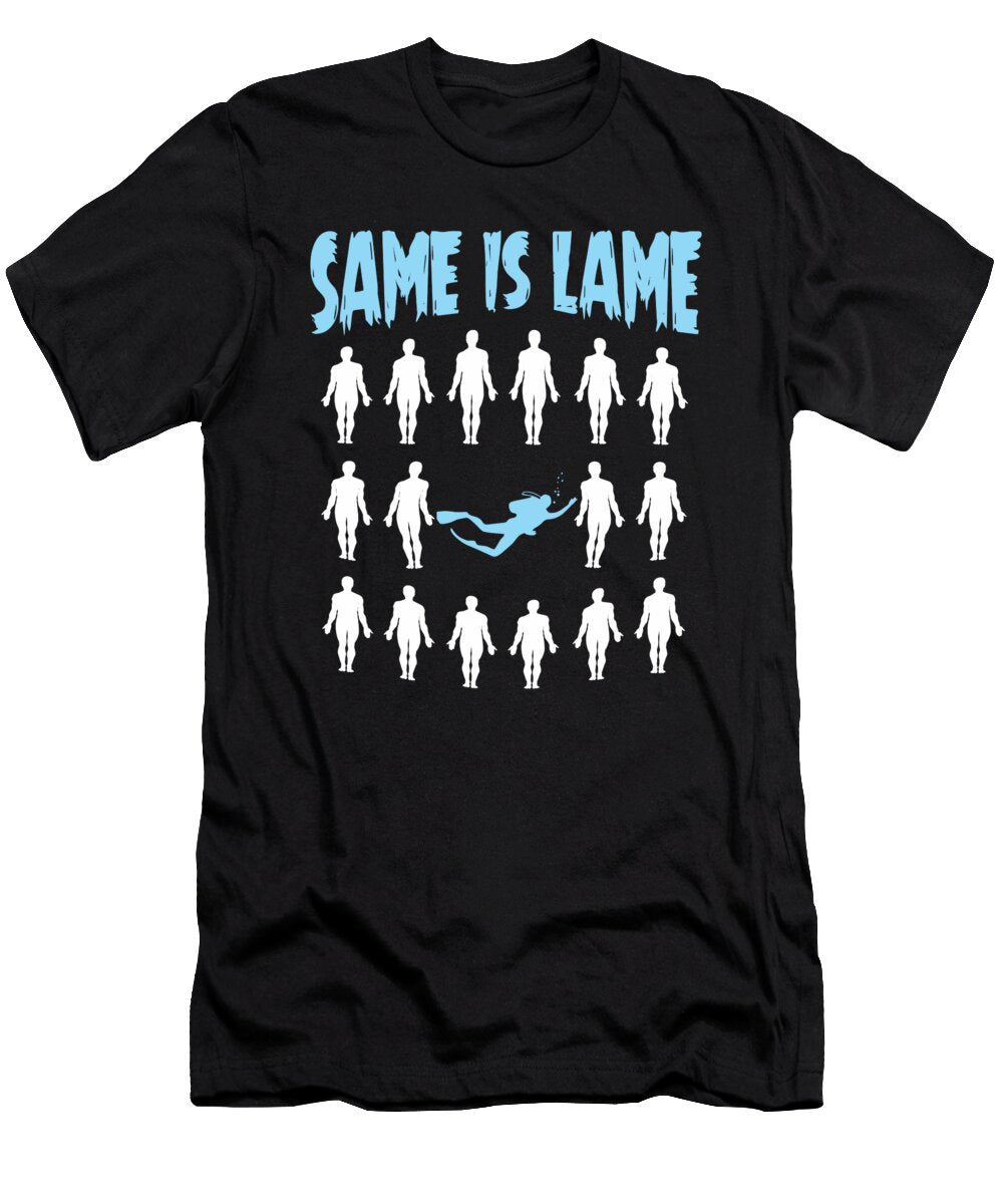 Diver Gift Gift Same Is Lame Dusan Vrdelja T-Shirt