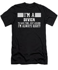 Diver Gift Im a Diver to Save Time Just Assume Im Always Right Gift for Funny Coworker Boss Mug Gift Orange Pieces T-Shirt