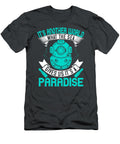 Diver Gift Its Another World What the Sea Gives US Its a Paradise Diving Funnygiftscreation T-Shirt