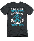 Diver Gift Most of the Problems in Scuba Diving Come From Ourselves Diving Funnygiftscreation T-Shirt