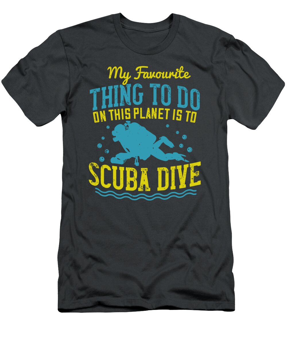 Diver Gift My Favourite Thing to Do on This Planet Is to Scuba Dive Diving Funnygiftscreation T-Shirt