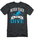 Diver Gift Never Teach a Fish to Dive Diving Funnygiftscreation T-Shirt