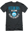 Diver Gift Ocean Has His Own Secrets Inside It Diving Funnygiftscreation T-Shirt