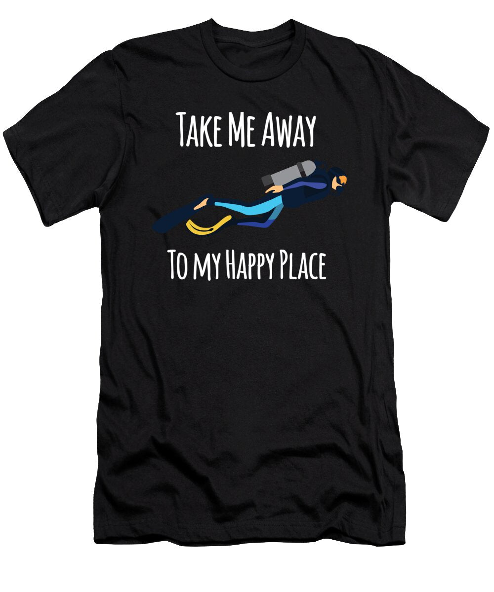 Diver Gift Take Me Away to My Happy Place Diving Kanig Designs T-Shirt