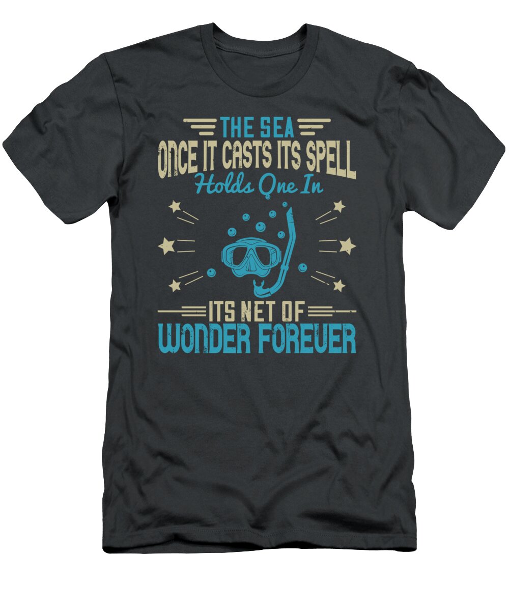 Diver Gift the Sea Once It Casts Its Spell Holds One in Its Net of Wonder Forever Funny Diving Funnygiftscreation T-Shirt