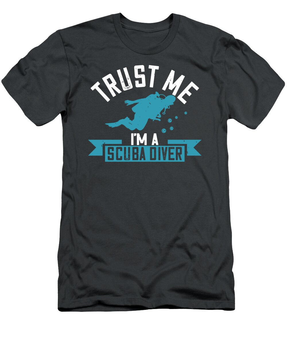 Diver Gift Trust Me Im a Scuba Diver Diving Funnygiftscreation T-Shirt