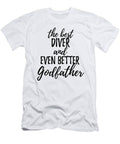 Diver Godfather Funny Gift Idea for Godparent Gag Inspiring Joke the Best and Even Better Funny Gift Ideas T-Shirt