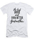 Diver Godmother Funny Gift Idea for Godparent Gag Inspiring Joke the Best and Even Better Funny Gift Ideas T-Shirt