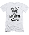 Diver Niece Funny Gift Idea for Nieces Gag Inspiring Joke the Best and Even Better Funny Gift Ideas T-Shirt