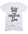 Diver Son Funny Gift Idea for Child Gag Inspiring Joke the Best and Even Better Funny Gift Ideas T-Shirt