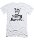 Diver Stepmother Funny Gift Idea for Stepmom Gag Inspiring Joke the Best and Even Better Funny Gift Ideas T-Shirt