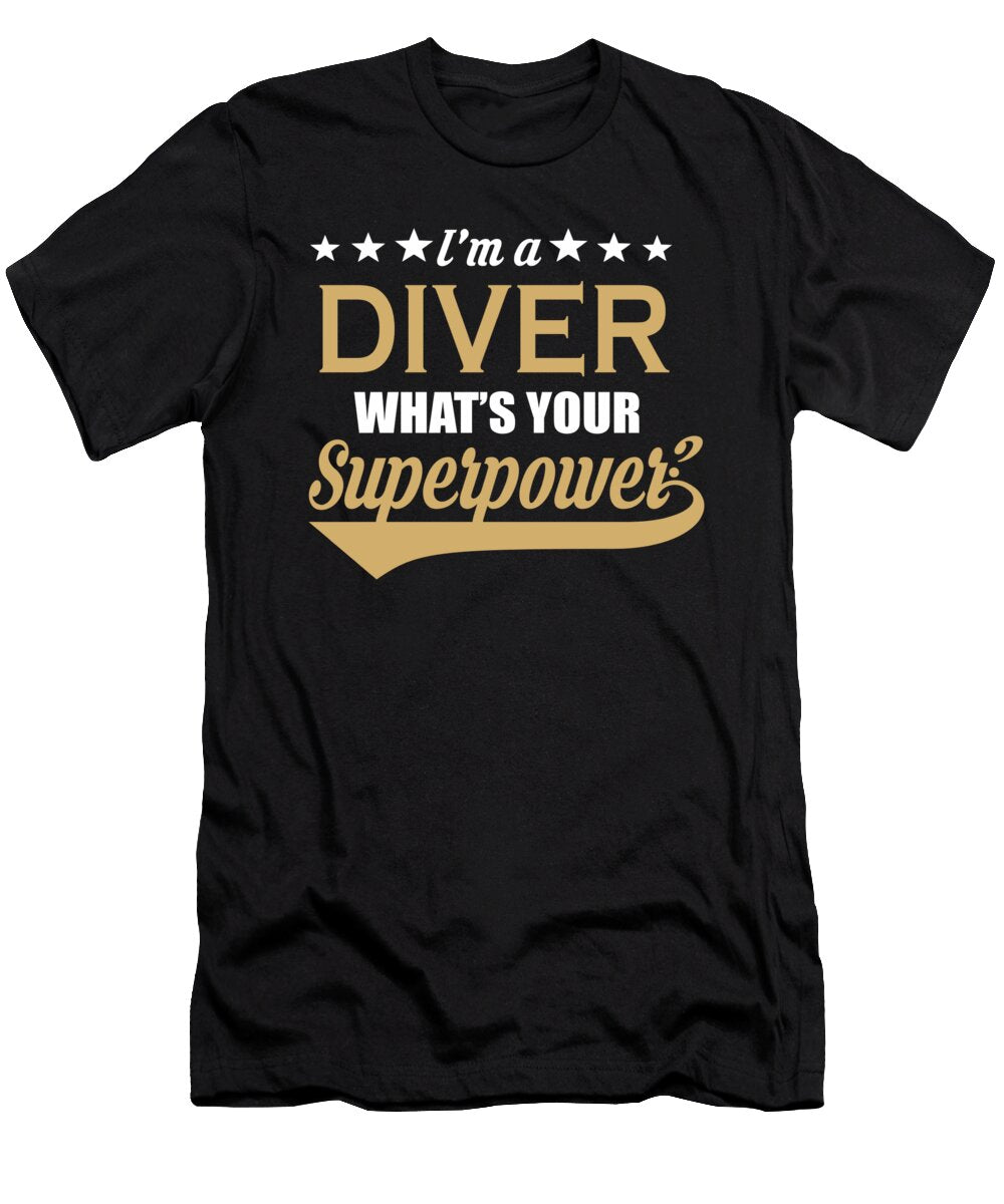 Diver Superpower Satement Funny Gift Dusan Vrdelja T-Shirt