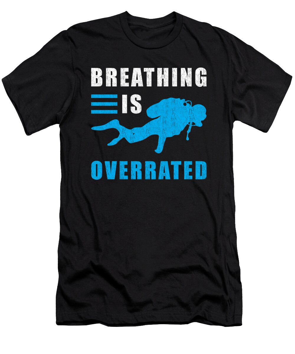 Divers Diving Breathing Is Overrated Manuel Schmucker T-Shirt