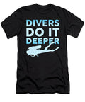 Divers Do It Deeper Scuba Diving Diver Ocean Sea Tshirtconcepts Marvin Poppe T-Shirt