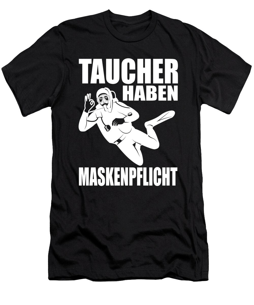 Divers Have to Wear Masks Scuba Divers Steven Zimmer T-Shirt