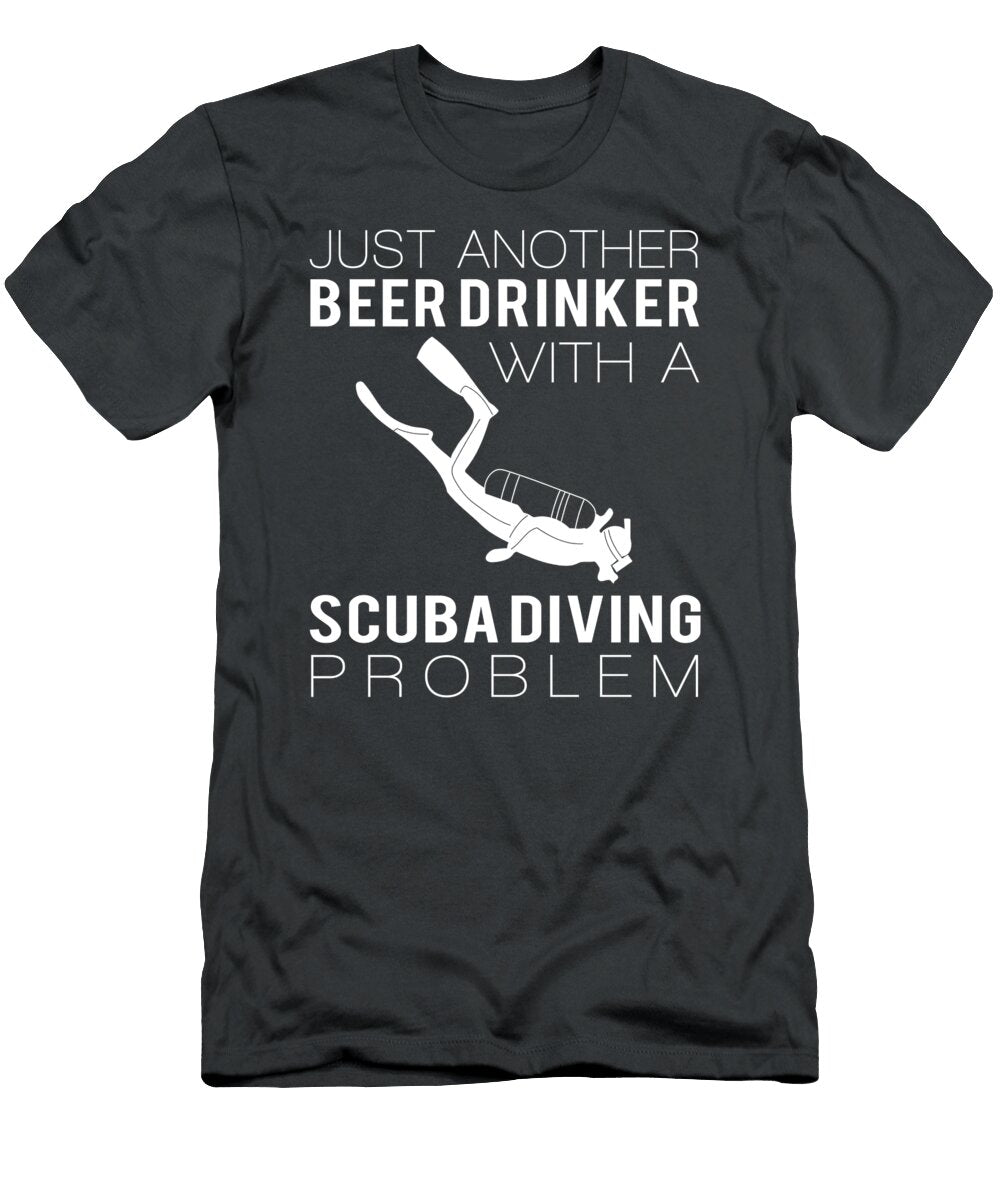 Dives Drafts Just Another Beer Drinker with a Scuba Diving Problem Awesome Store T-Shirt