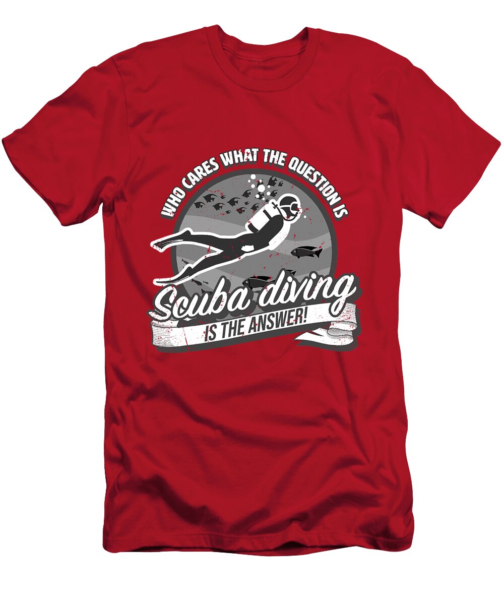 Diving Is the Answer to All Questions Funny Scuba Diver Grover Mcclure T-Shirt