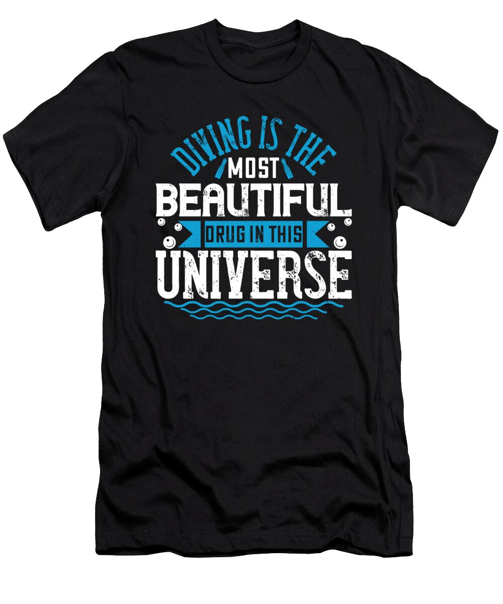 Diving Is the Most Beautiful Drug in This Universe Jacob Zelazny T-Shirt