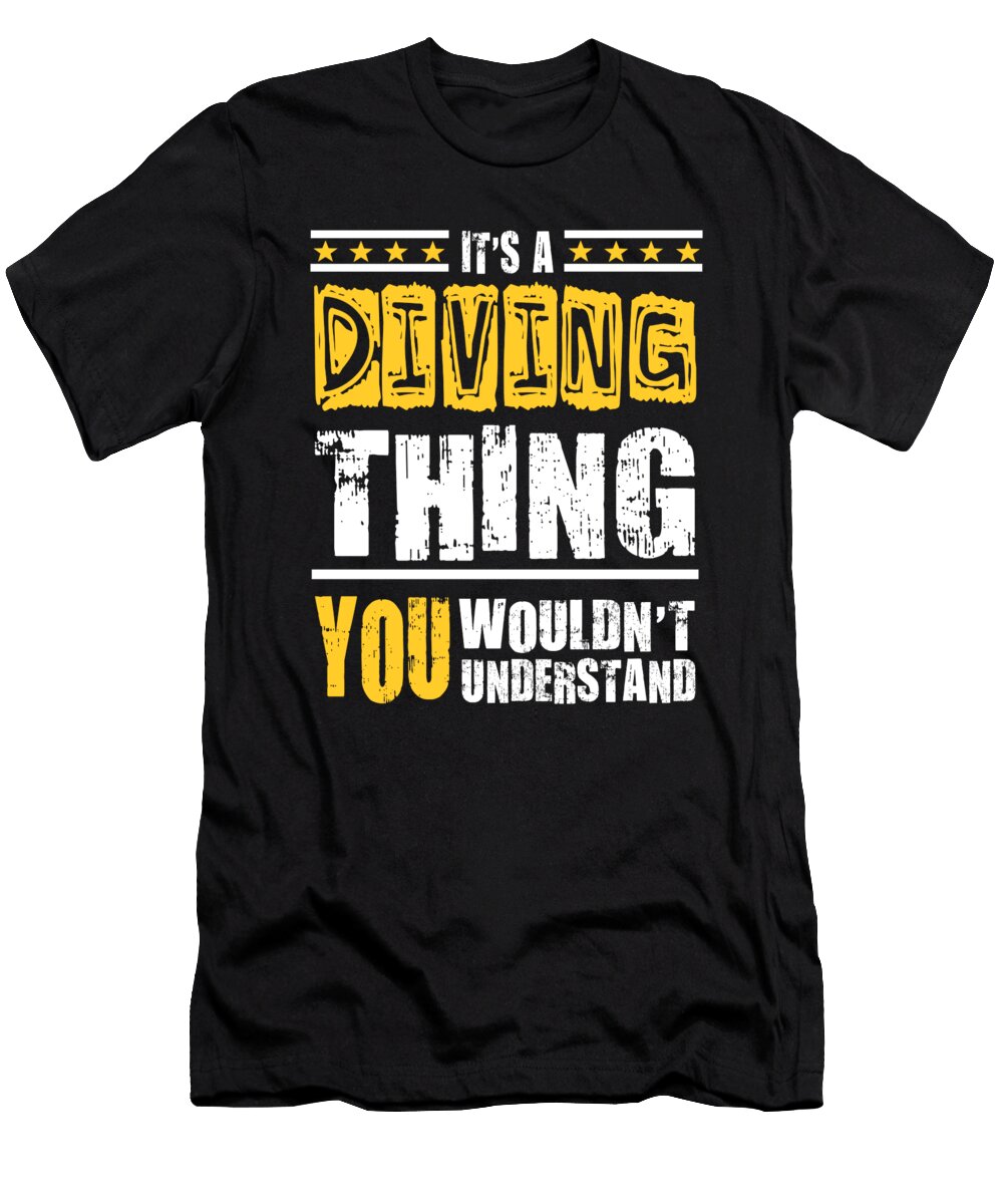 Diving Thing You Wouldnt Understand Dusan Vrdelja T-Shirt