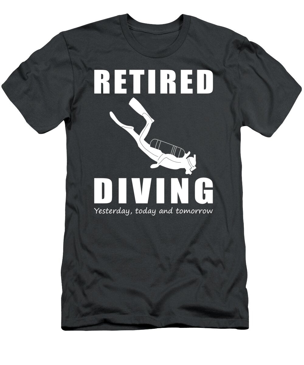 Diving Through Time Retired Diving Yesterday Today and Tomorrow Divingretiredtee T-Shirt