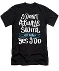 Do Not Always Swim Gift David Schuele Art T-Shirt