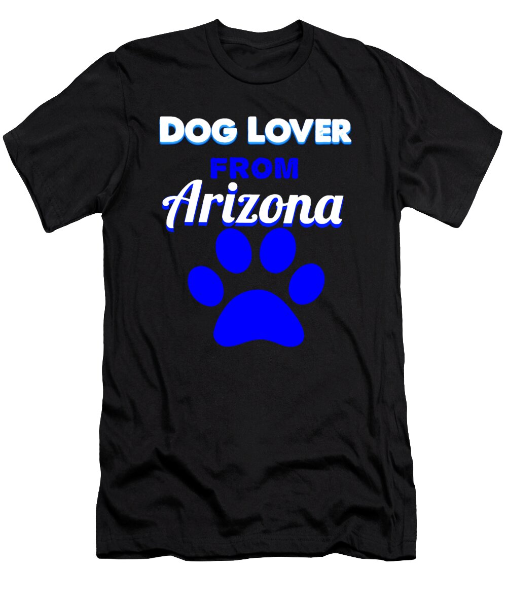 Dog Lover From Arizona Kaylin Watchorn T-Shirt