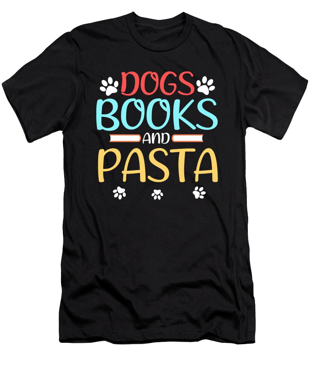 Dog Lover Gift Dogs Books and Pasta Eater Gift Kanig Designs T-Shirt