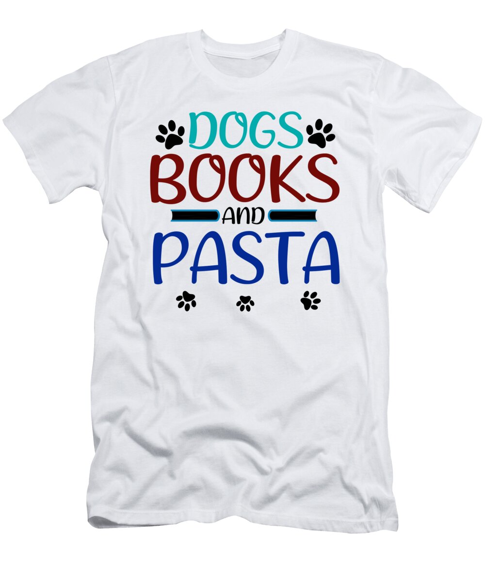 Dog Lover Gift Dogs Books and Pasta Eater Gifts Kanig Designs T-Shirt