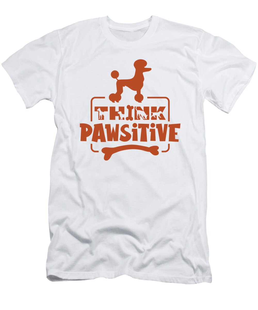 Dog Lover Think Pawsitive Poodle Dog Toms Store T-Shirt