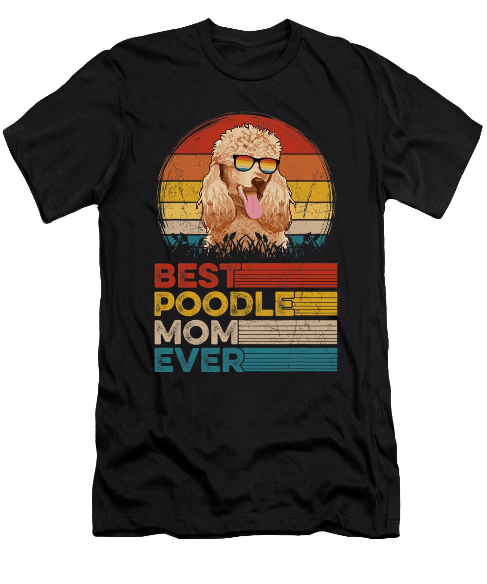 Dog Vintage Best Poodle Mom Ever Mothers Day Puppy Dog Mom Dhbubble T-Shirt