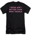 Dogs Are Better Than Most People 6 Kaylin Watchorn T-Shirt