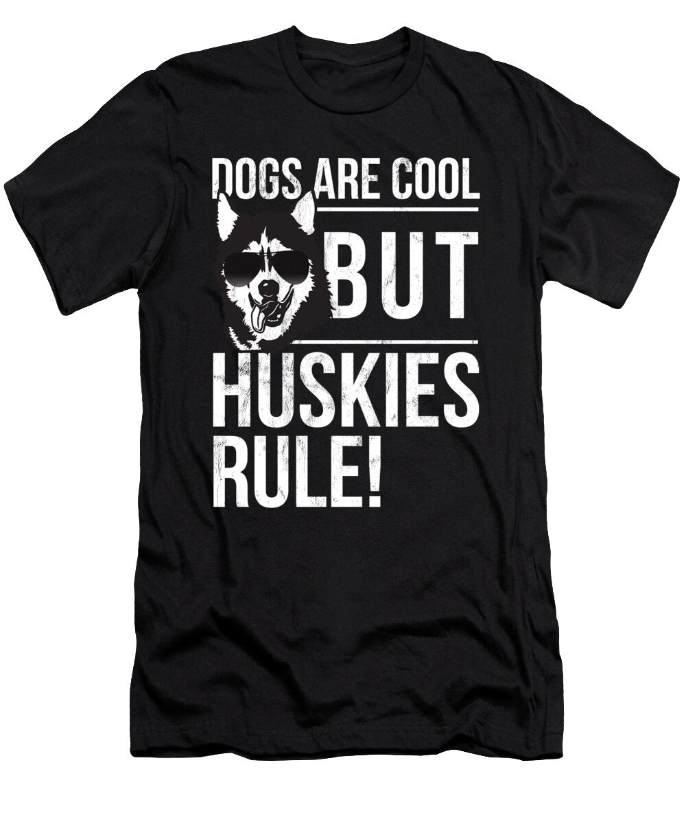 Dogs Are Cool But Huskies Rule Funny Noirty Designs T-Shirt