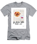 Dolce Vita Con Pasta E Vino Murellos Design T-Shirt