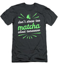 Don T Stress Too Matcha About Tomorrow Gift Matcha Green Tea Kory Akemi T-Shirt