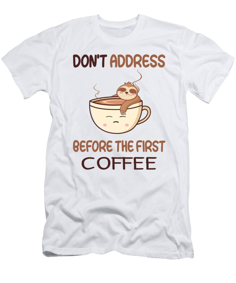 Dont Address Before the First Coffee Cute Sloth Semih Guel T-Shirt
