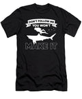 Dont Follow Me You Wont Make It Scuba Diving By Diver Alessandra Roth T-Shirt