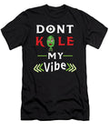 Dont Kale My Vibe Kale Art for Vegans on Diet Dark Nikita Goel T-Shirt