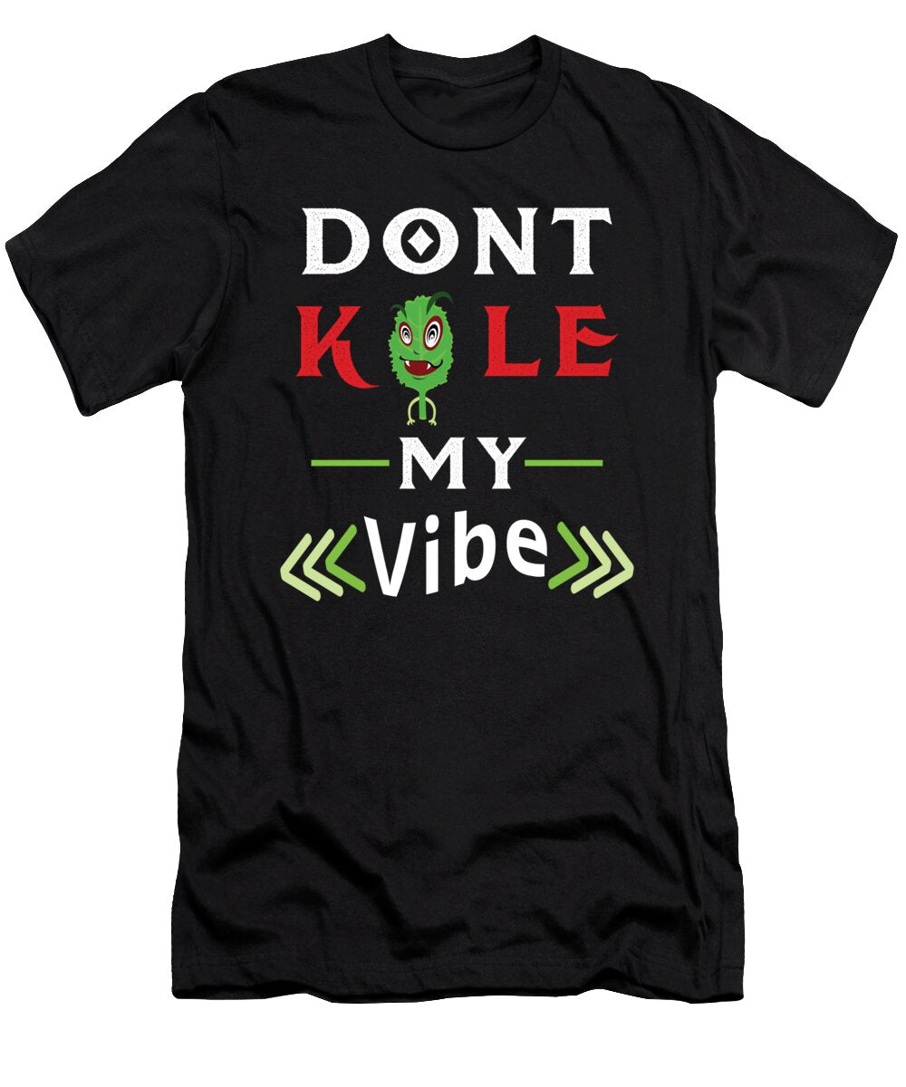 Dont Kale My Vibe Kale Art for Vegans on Diet Dark Nikita Goel T-Shirt