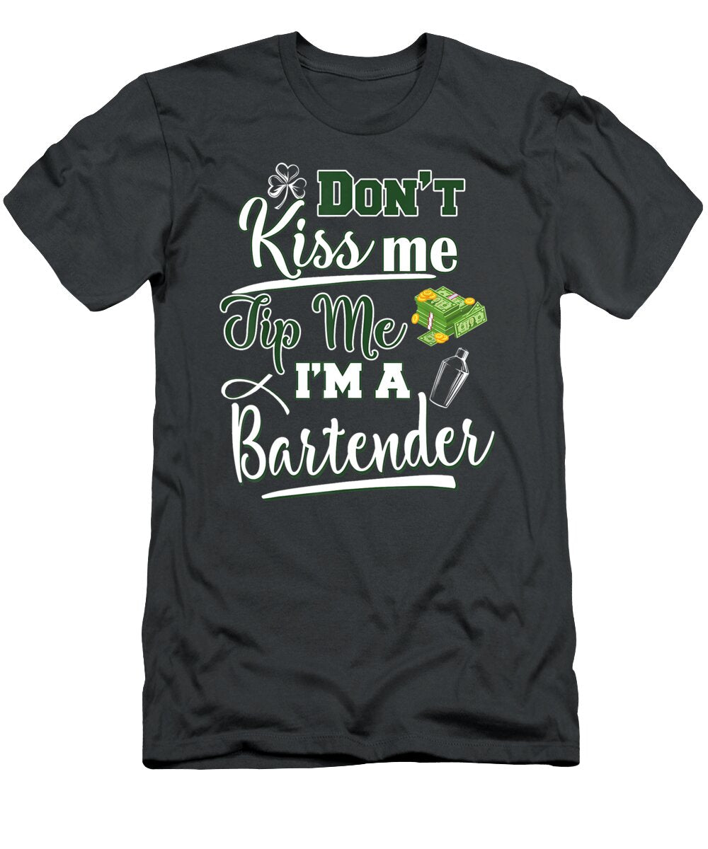 Dont Kiss Me Tip Me Im a Bartender St Patricks Day Gift Julie Hurst T-Shirt