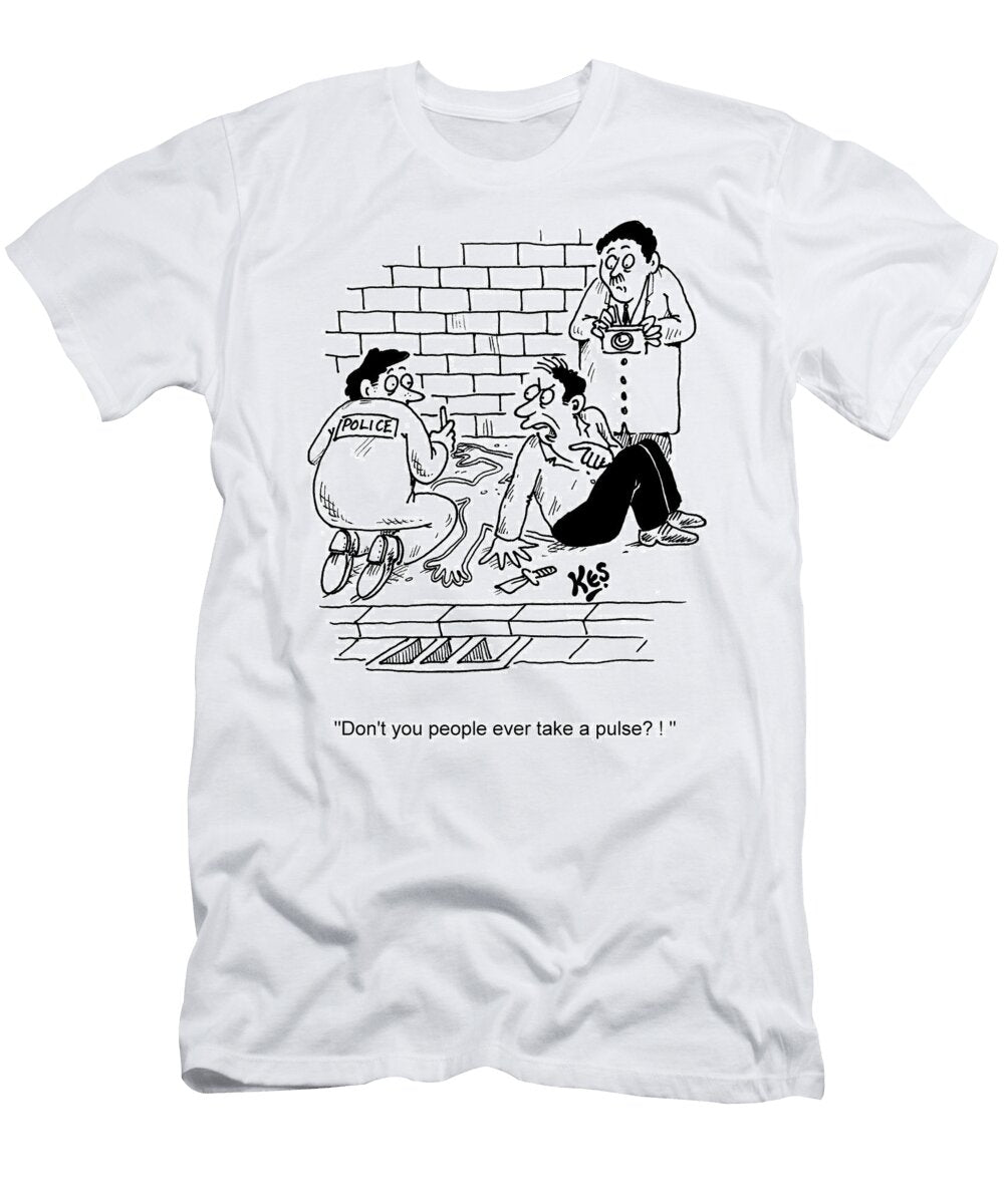 Dont You People Ever Take a Pulse Kes T-Shirt
