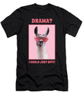 Drama I Could Just Spit Llama Me T-Shirt